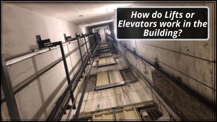 How do Lifts or Elevators work in the Building?-T