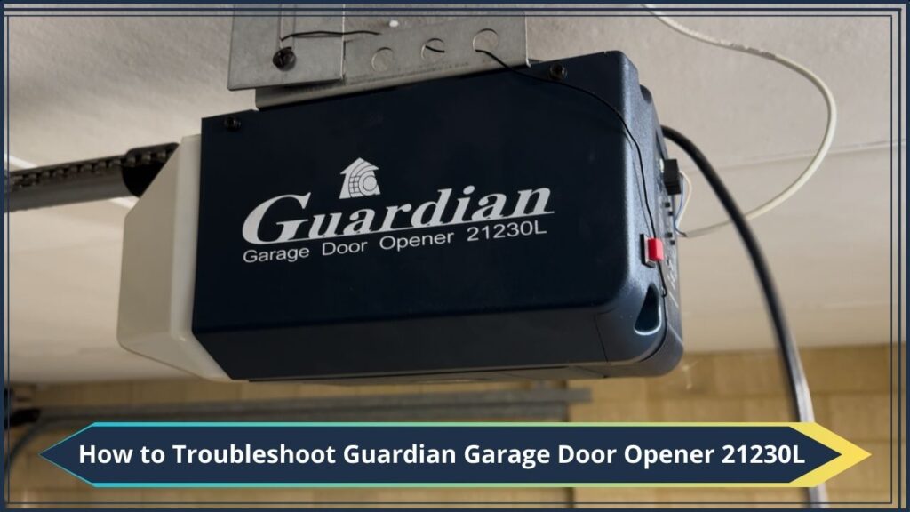 How to Troubleshoot Guardian Garage Door Opener 21230L